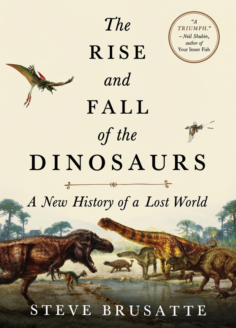 The Rise and Fall of the Dinosaurs by Steve Brusatte